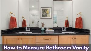 How to Measure Bathroom Vanity